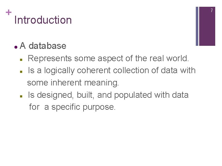 + 7 Introduction l A database n n n Represents some aspect of the