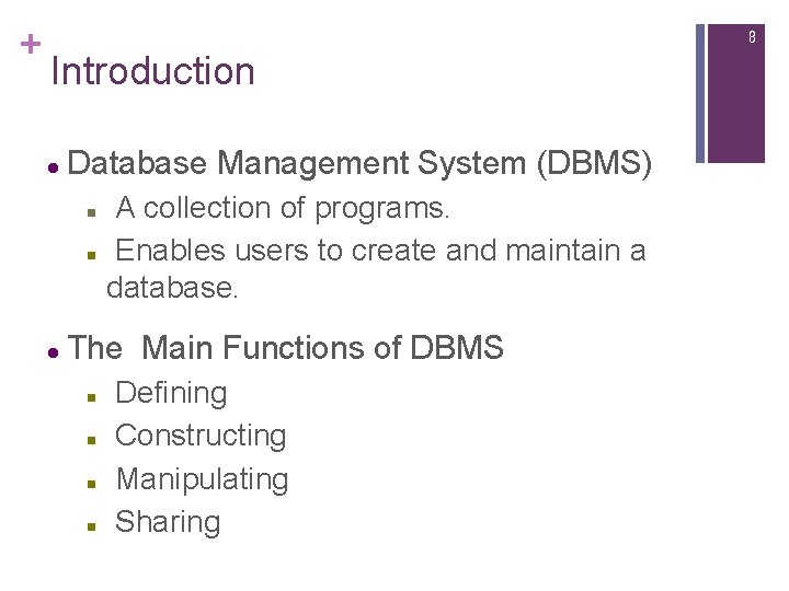 + 8 Introduction l Database Management System (DBMS) n n l A collection of