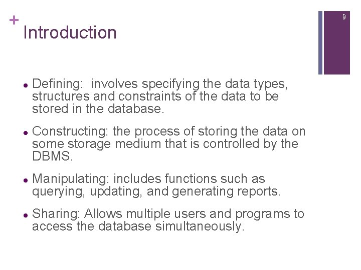 + 9 Introduction l l Defining: involves specifying the data types, structures and constraints