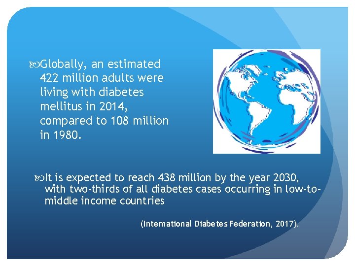  Globally, an estimated 422 million adults were living with diabetes mellitus in 2014,
