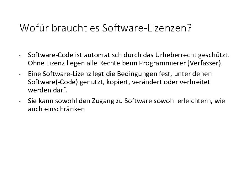 Wofür braucht es Software-Lizenzen? • • • Software-Code ist automatisch durch das Urheberrecht geschützt.