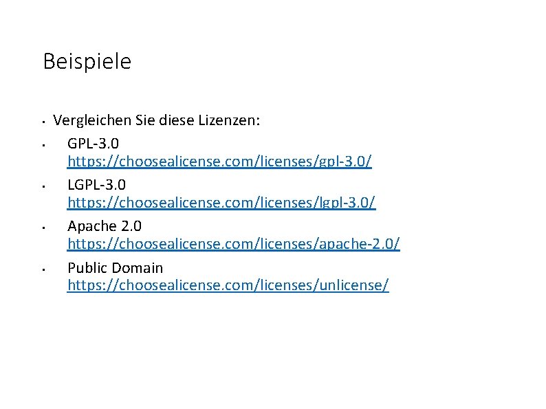 Beispiele • • • Vergleichen Sie diese Lizenzen: GPL-3. 0 https: //choosealicense. com/licenses/gpl-3. 0/