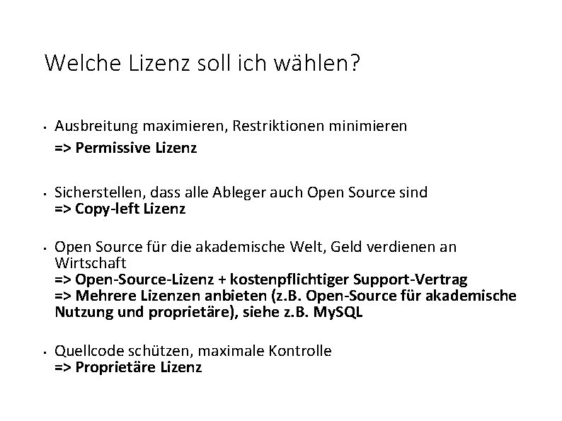 Welche Lizenz soll ich wählen? • • Ausbreitung maximieren, Restriktionen minimieren => Permissive Lizenz