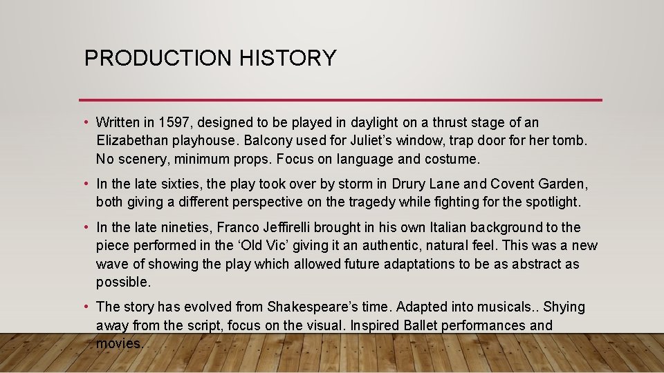 PRODUCTION HISTORY • Written in 1597, designed to be played in daylight on a