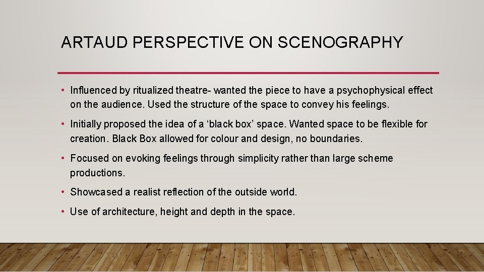 ARTAUD PERSPECTIVE ON SCENOGRAPHY • Influenced by ritualized theatre- wanted the piece to have