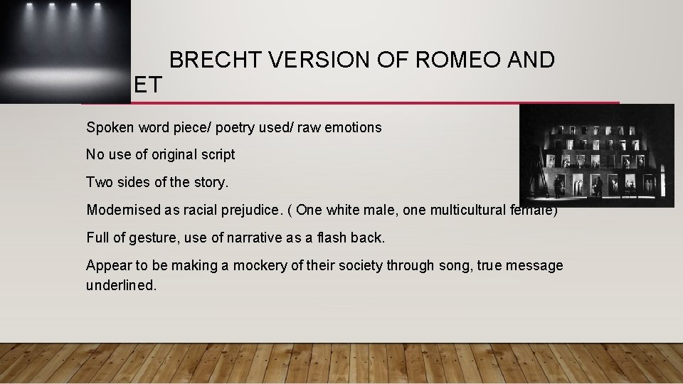  BRECHT VERSION OF ROMEO AND JULIET Spoken word piece/ poetry used/ raw emotions