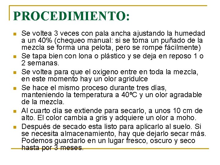 PROCEDIMIENTO: n n n Se voltea 3 veces con pala ancha ajustando la humedad