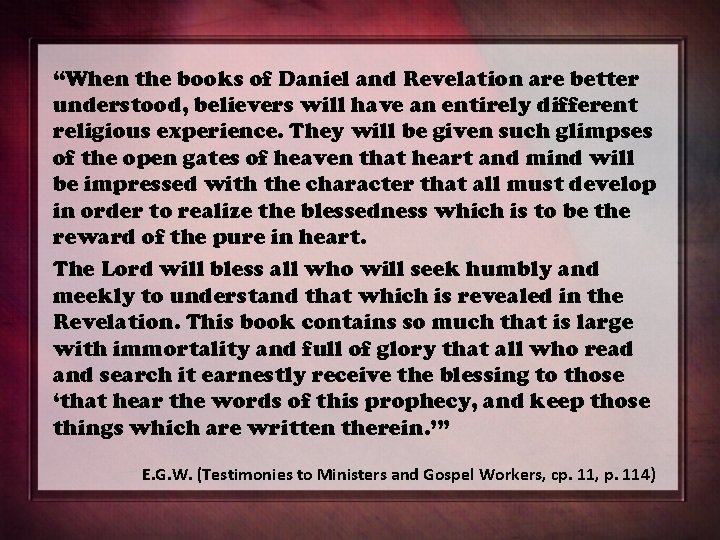 “When the books of Daniel and Revelation are better understood, believers will have an