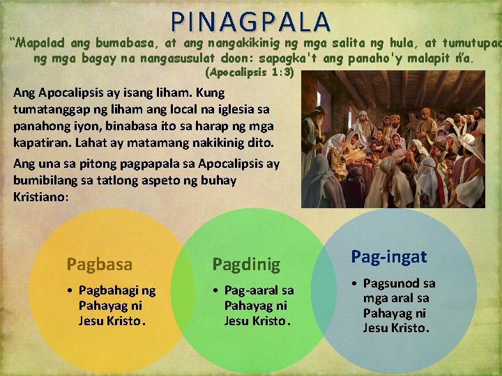 PINAGPALA “Mapalad ang bumabasa, at ang nangakikinig ng mga salita ng hula, at tumutupad