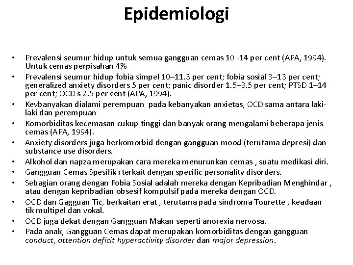 Epidemiologi • • • Prevalensi seumur hidup untuk semua gangguan cemas 10 -14 per