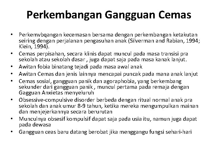 Perkembangan Gangguan Cemas • Perkemvbqangan kecemasan bersama dengan perkembangan ketakutan seiring dengan perjalanan pengasuhan