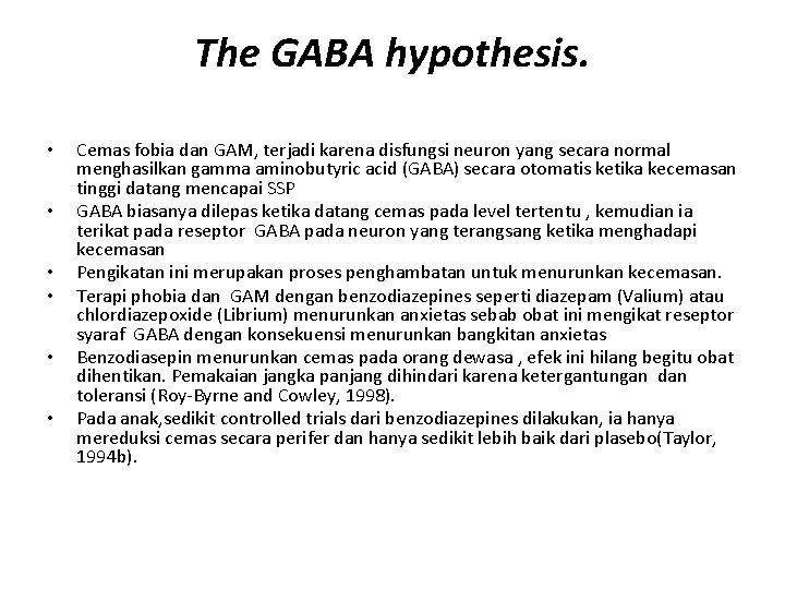 The GABA hypothesis. • • • Cemas fobia dan GAM, terjadi karena disfungsi neuron