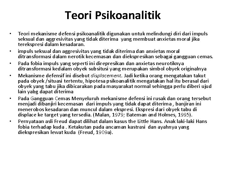 Teori Psikoanalitik • • • Teori mekanisme defensi psikoanalitik digunakan untuk melindungi diri dari