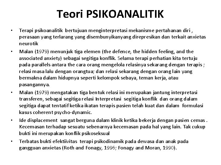 Teori PSIKOANALITIK • • • Terapi psikoanalitik bertujuan menginterpretasi mekanisme pertahanan diri , perasaan