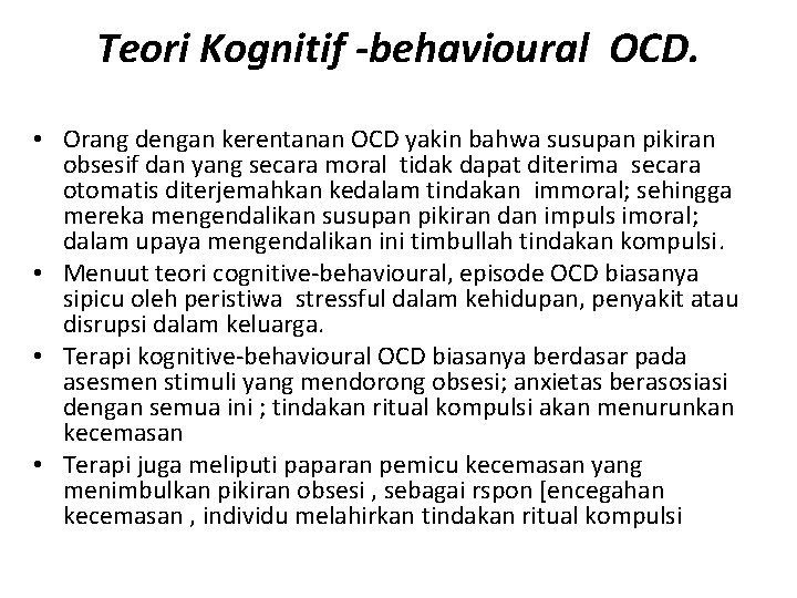 Teori Kognitif -behavioural OCD. • Orang dengan kerentanan OCD yakin bahwa susupan pikiran obsesif