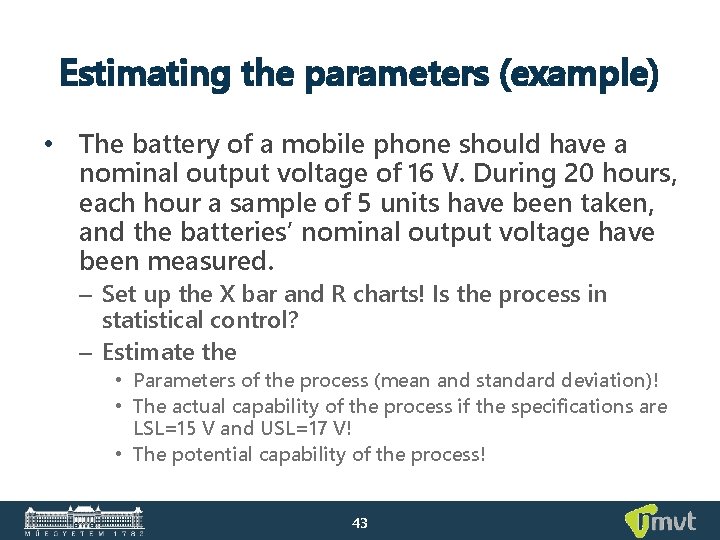 Estimating the parameters (example) • The battery of a mobile phone should have a