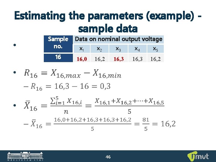 Estimating the parameters (example) sample data • Sample no. 16 Data on nominal output
