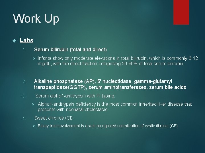 Work Up Labs 1. Serum bilirubin (total and direct) Ø infants show only moderate