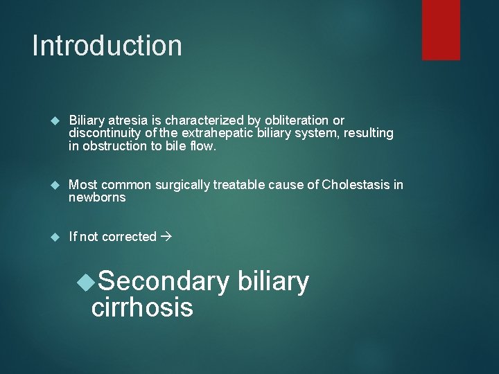 Introduction Biliary atresia is characterized by obliteration or discontinuity of the extrahepatic biliary system,