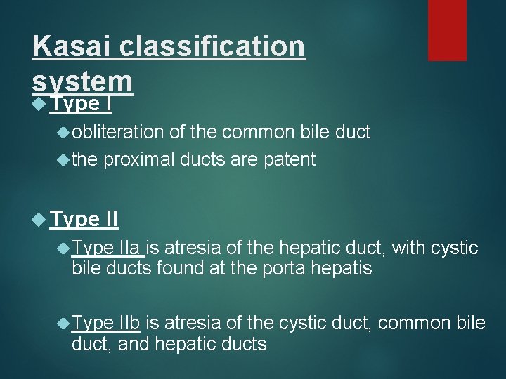 Kasai classification system Type I obliteration of the common bile duct the proximal ducts