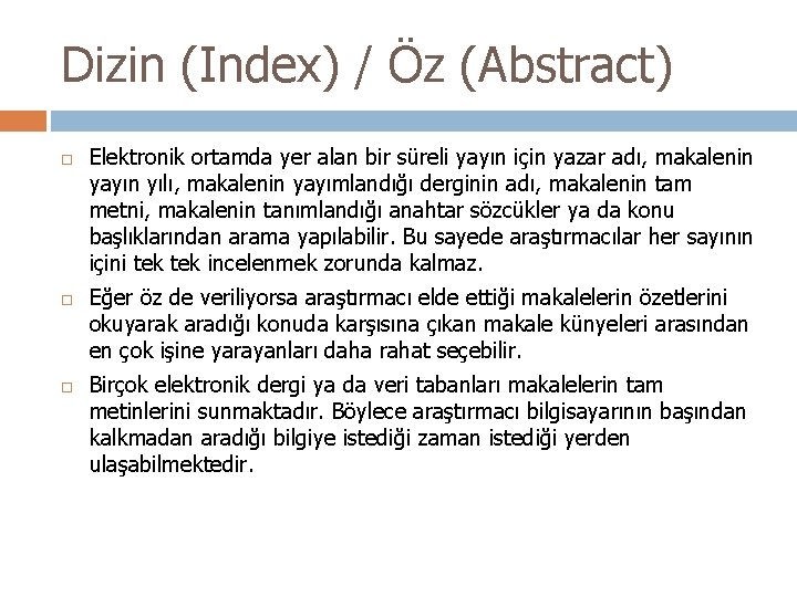 Dizin (Index) / Öz (Abstract) Elektronik ortamda yer alan bir süreli yayın için yazar