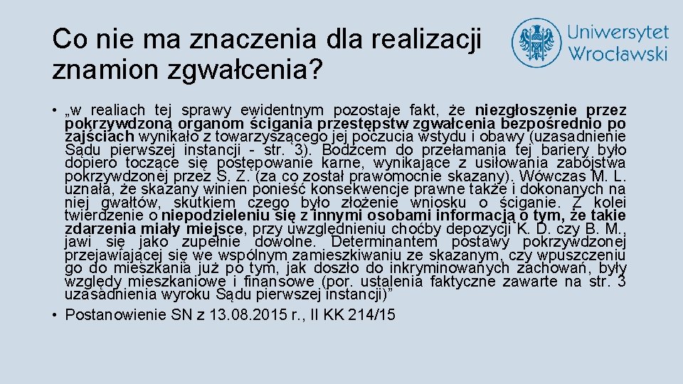 Co nie ma znaczenia dla realizacji znamion zgwałcenia? • „w realiach tej sprawy ewidentnym