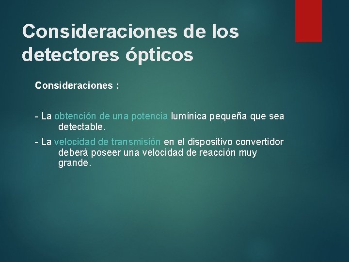 Consideraciones de los detectores ópticos Consideraciones : - La obtención de una potencia lumínica