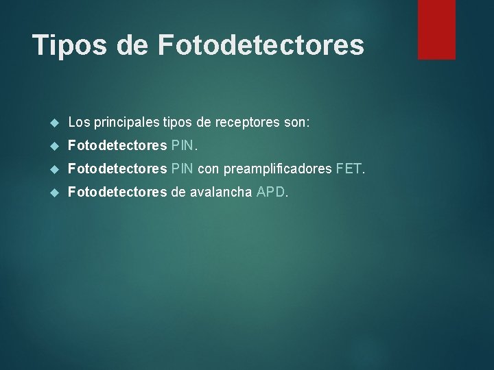 Tipos de Fotodetectores Los principales tipos de receptores son: Fotodetectores PIN con preamplificadores FET.