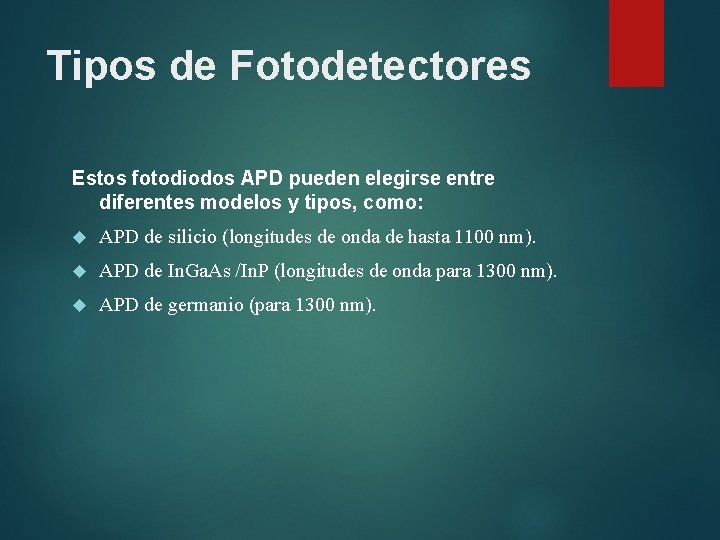 Tipos de Fotodetectores Estos fotodiodos APD pueden elegirse entre diferentes modelos y tipos, como: