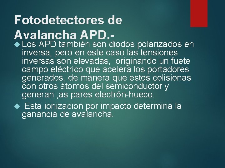 Fotodetectores de Avalancha APD. - Los APD también son diodos polarizados en inversa, pero