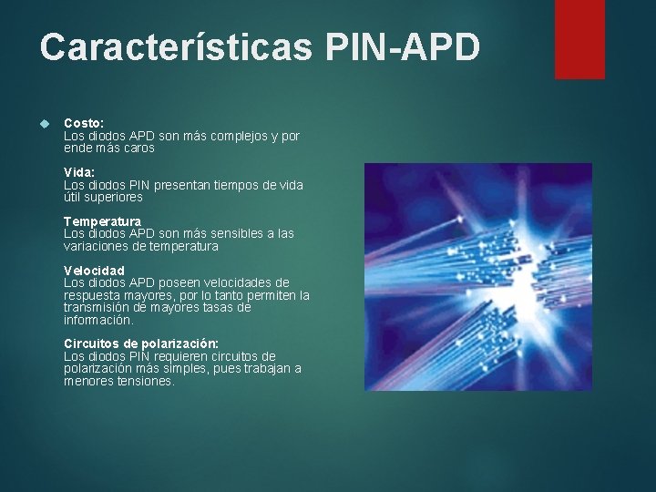 Características PIN-APD Costo: Los diodos APD son más complejos y por ende más caros