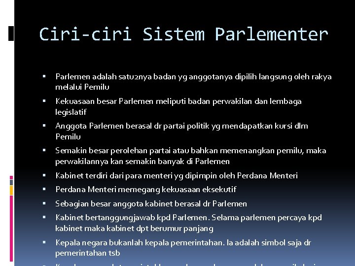 Ciri-ciri Sistem Parlementer Parlemen adalah satu 2 nya badan yg anggotanya dipilih langsung oleh