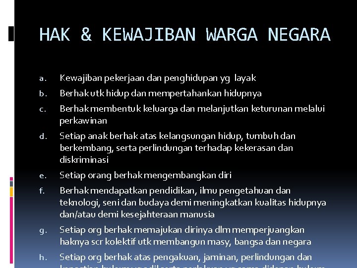 HAK & KEWAJIBAN WARGA NEGARA a. Kewajiban pekerjaan dan penghidupan yg layak b. Berhak