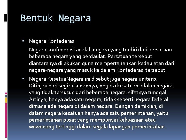 Bentuk Negara Konfederasi Negara konfederasi adalah negara yang terdiri dari persatuan beberapa negara yang