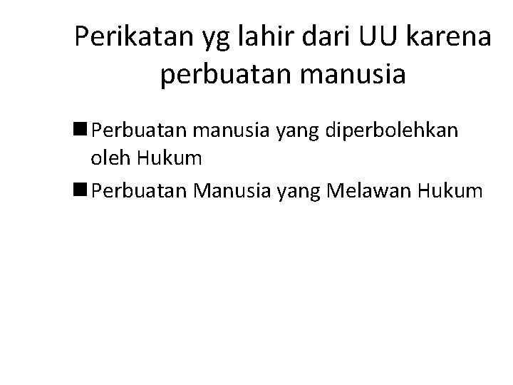 Perikatan yg lahir dari UU karena perbuatan manusia n Perbuatan manusia yang diperbolehkan oleh