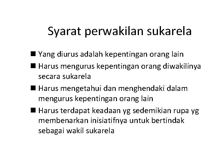 Syarat perwakilan sukarela n Yang diurus adalah kepentingan orang lain n Harus mengurus kepentingan