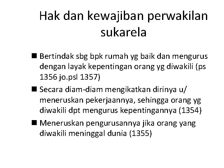 Hak dan kewajiban perwakilan sukarela n Bertindak sbg bpk rumah yg baik dan mengurus