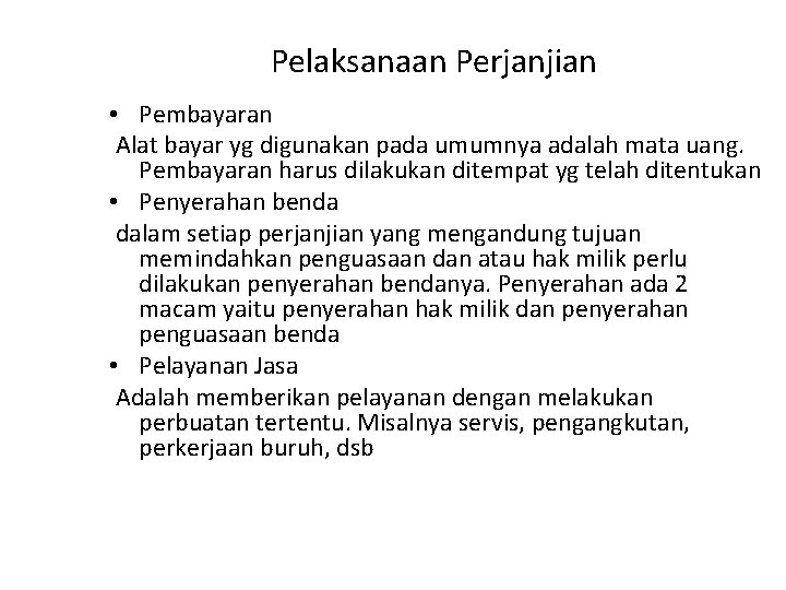 Pelaksanaan Perjanjian • Pembayaran Alat bayar yg digunakan pada umumnya adalah mata uang. Pembayaran