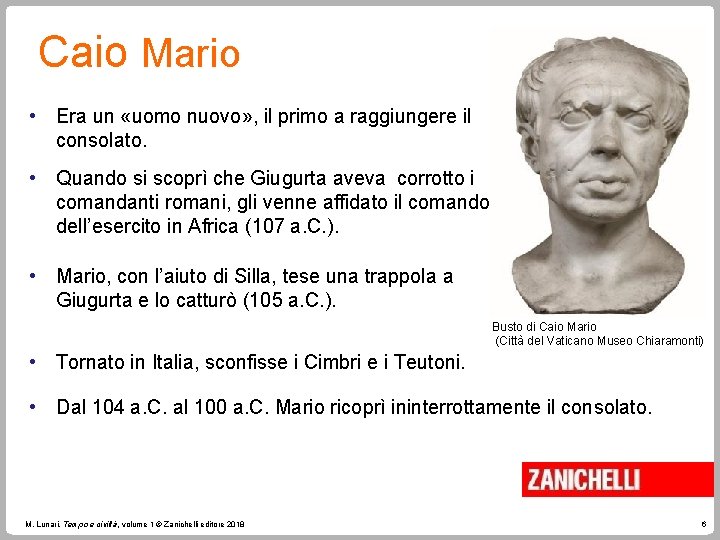 Caio Mario • Era un «uomo nuovo» , il primo a raggiungere il consolato.