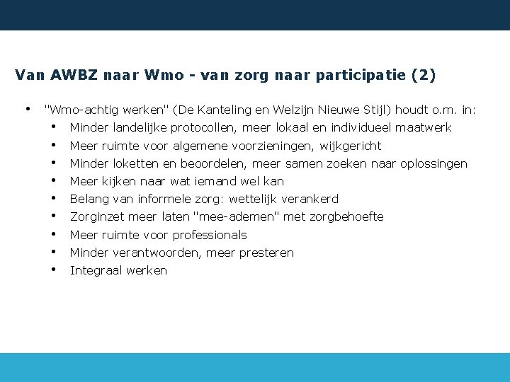 Van AWBZ naar Wmo - van zorg naar participatie (2) • "Wmo-achtig werken" (De