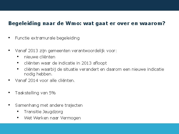 Begeleiding naar de Wmo: wat gaat er over en waarom? • Functie extramurale begeleiding