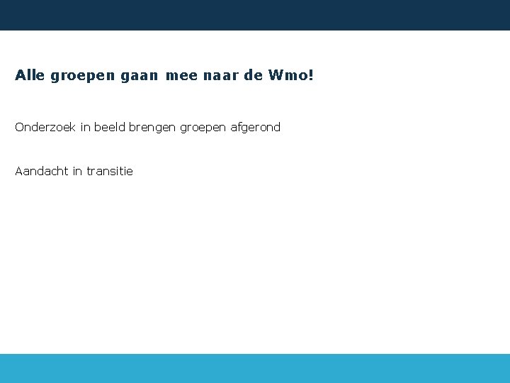 Alle groepen gaan mee naar de Wmo! Onderzoek in beeld brengen groepen afgerond Aandacht