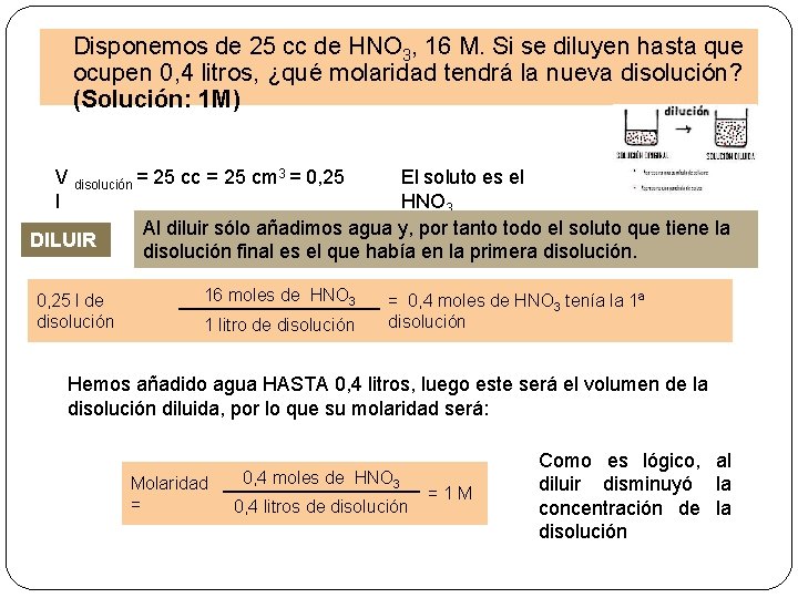 Disponemos de 25 cc de HNO 3, 16 M. Si se diluyen hasta que