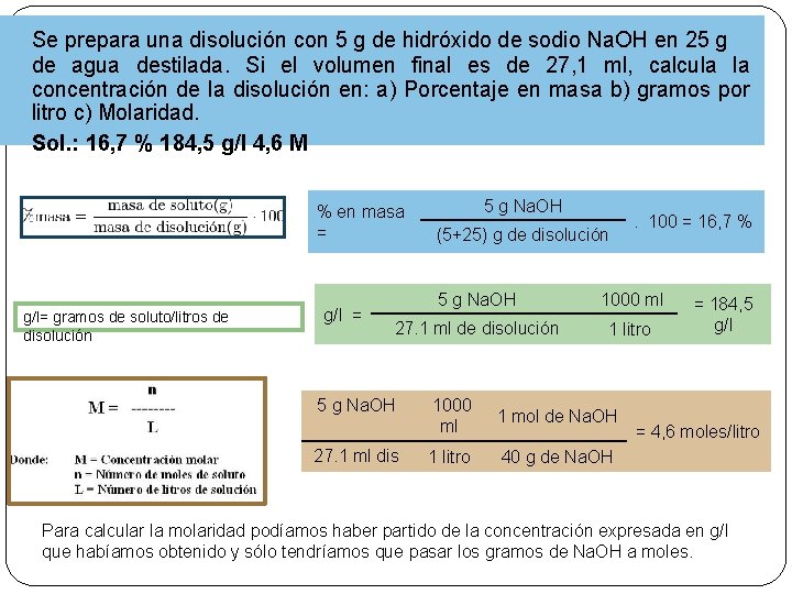 Se prepara una disolución con 5 g de hidróxido de sodio Na. OH en