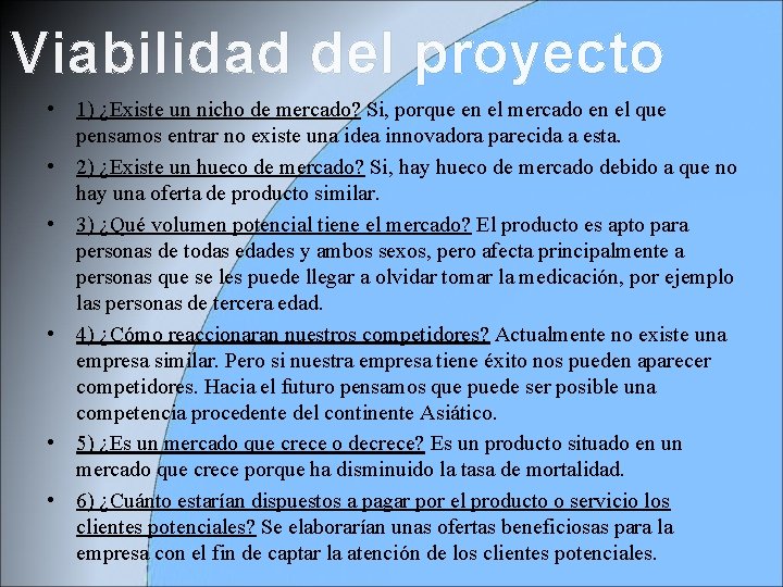 Viabilidad del proyecto • 1) ¿Existe un nicho de mercado? Si, porque en el