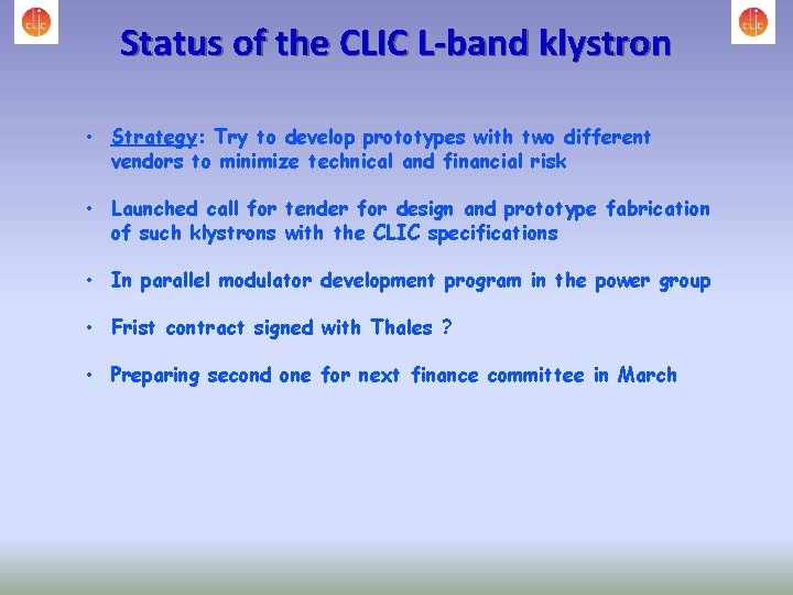 Status of the CLIC L-band klystron • Strategy: Try to develop prototypes with two