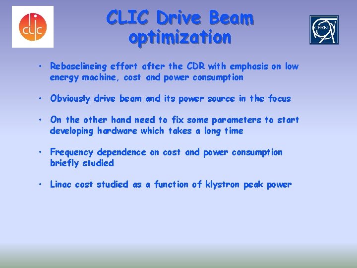 CLIC Drive Beam optimization • Rebaselineing effort after the CDR with emphasis on low