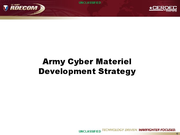 UNCLASSIFIED Army Cyber Materiel Development Strategy UNCLASSIFIED 12 