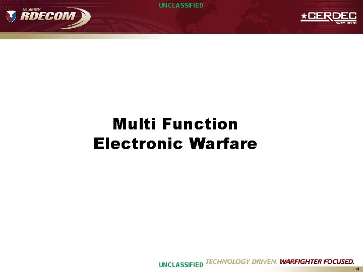 UNCLASSIFIED Multi Function Electronic Warfare UNCLASSIFIED 14 