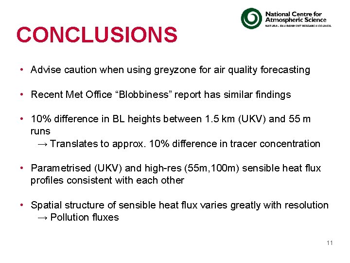 CONCLUSIONS • Advise caution when using greyzone for air quality forecasting • Recent Met